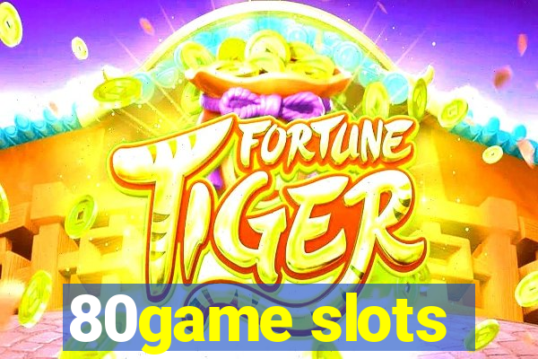 80game slots